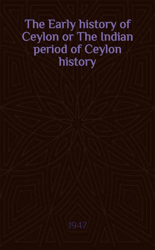 The Early history of Ceylon or The Indian period of Ceylon history