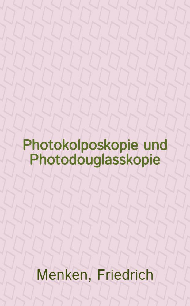 Photokolposkopie und Photodouglasskopie : Indikation und Technik