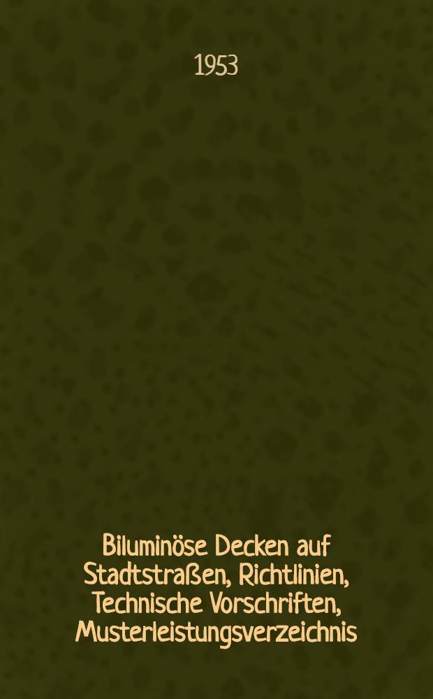 Biluminöse Decken auf Stadtstraßen, Richtlinien, Technische Vorschriften, Musterleistungsverzeichnis