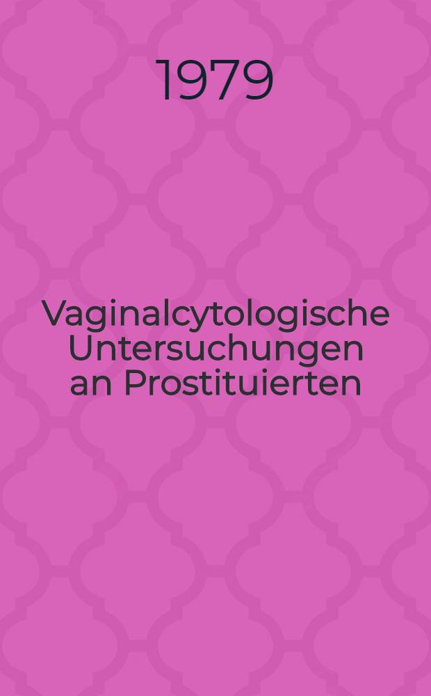 Vaginalcytologische Untersuchungen an Prostituierten : Diss