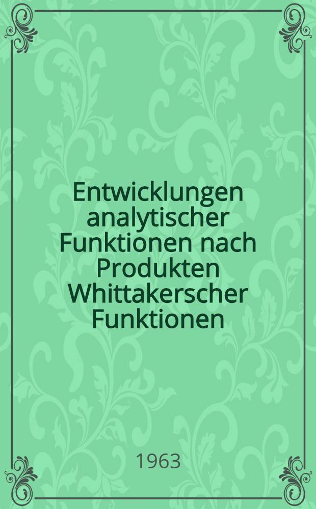 Entwicklungen analytischer Funktionen nach Produkten Whittakerscher Funktionen : Inaug.-Diss. ... der Univ. zu Köln