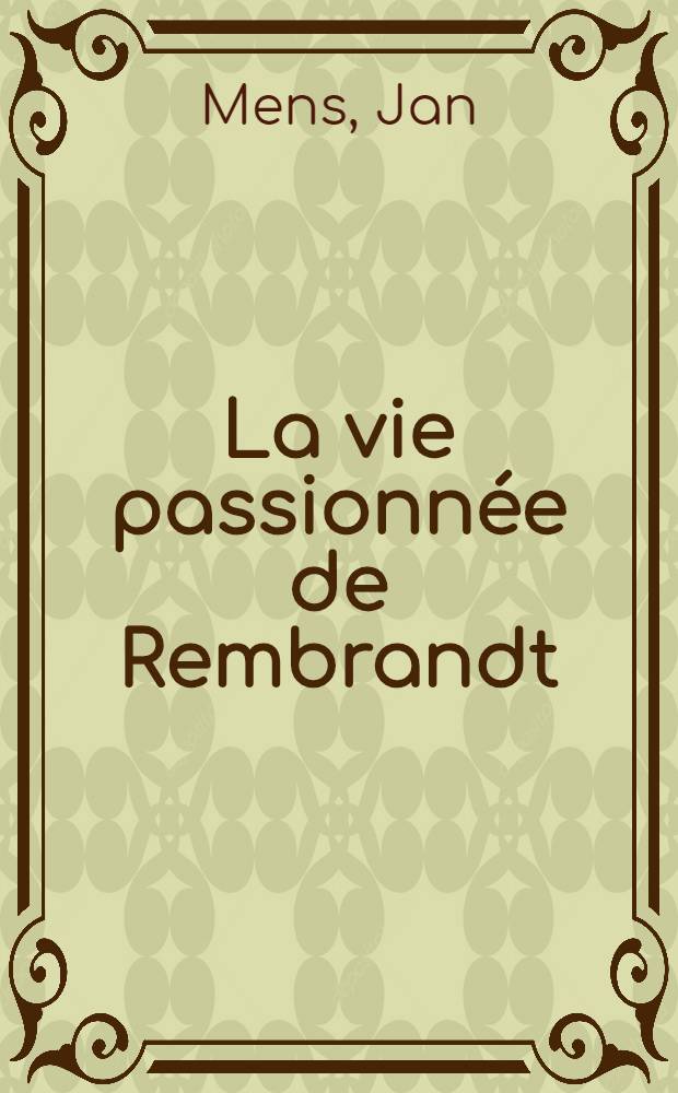 La vie passionnée de Rembrandt
