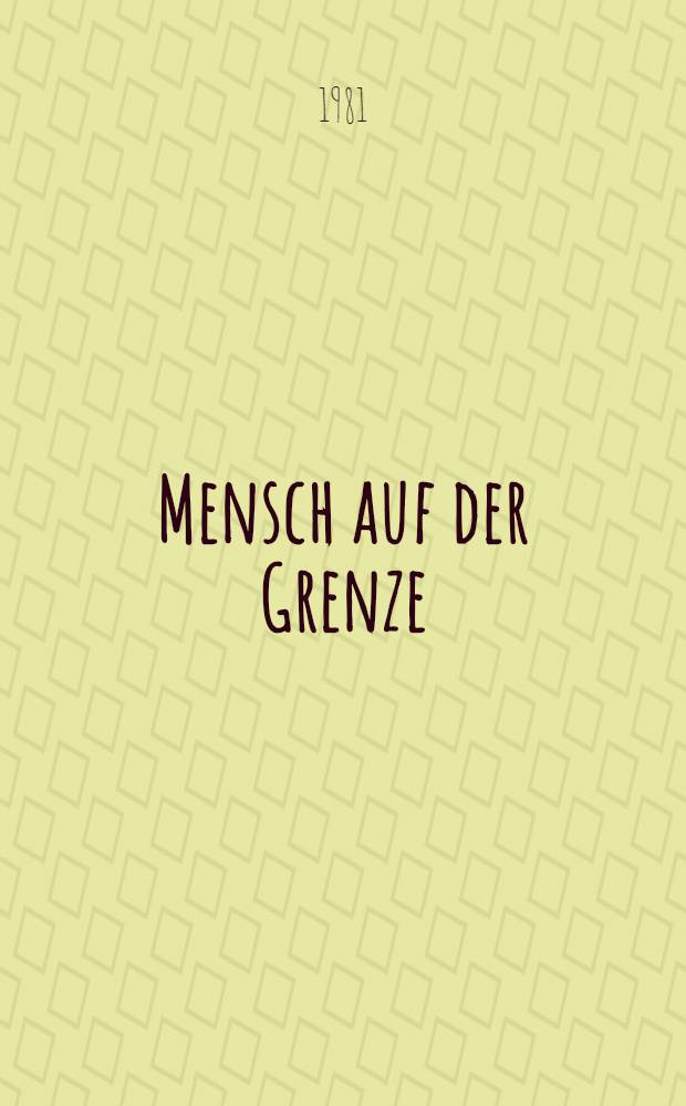 Mensch auf der Grenze : Fünfundzwanzig Erzählungen aus dem antifaschistischen Exil