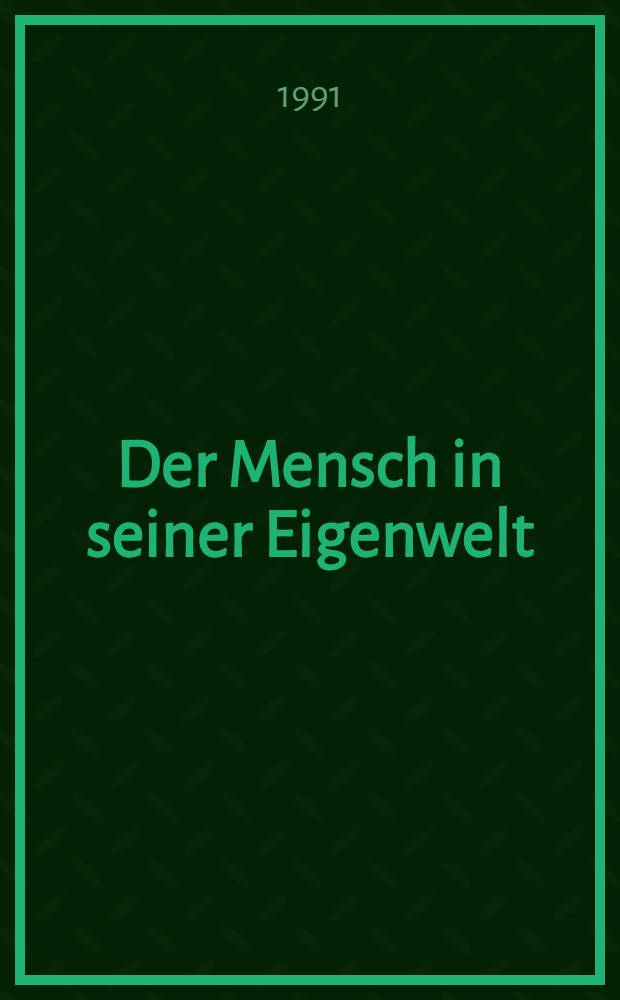 Der Mensch in seiner Eigenwelt : Anthropol. Grundfragen einer theoretischen Pathologie : Festschr. zum 70. Geburtstag des Heidelberger Pathologen u. Sozialmediziner Wolfgang Jacob im Okt. 1989