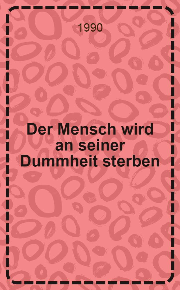 Der Mensch wird an seiner Dummheit sterben : G&uuml;nter-Grass-Konf., Karpacz 17.-23. Mai 1987