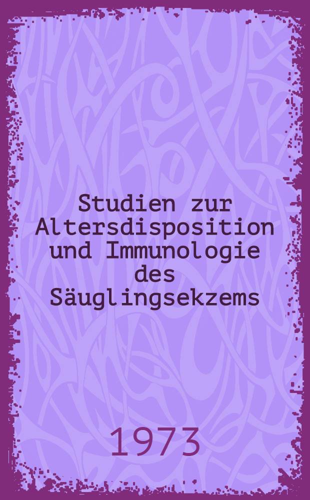Studien zur Altersdisposition und Immunologie des Säuglingsekzems : Inaug.-Diss. ... der Med. Fak. der ... Univ. Mainz