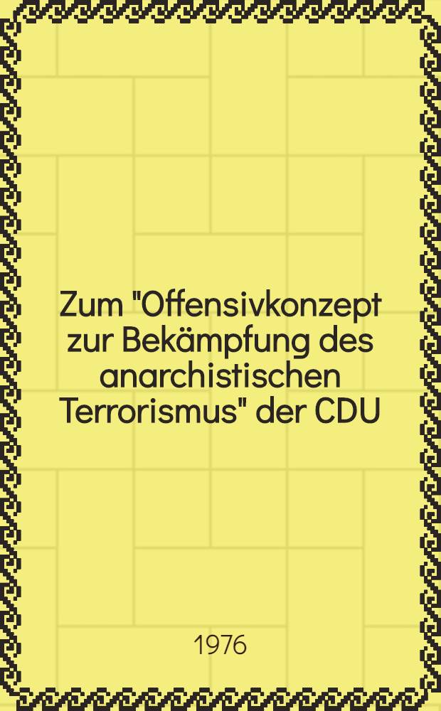 Zum "Offensivkonzept zur Bekämpfung des anarchistischen Terrorismus" der CDU/CSU