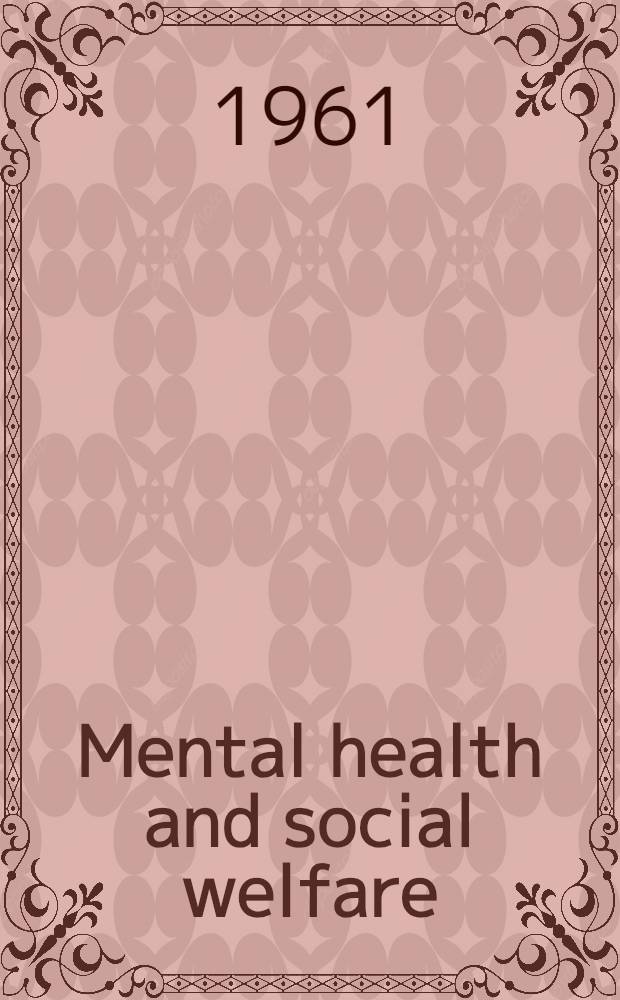 Mental health and social welfare : Selected papers presented at ... the National conference on social welfare at its 1960 annual forum