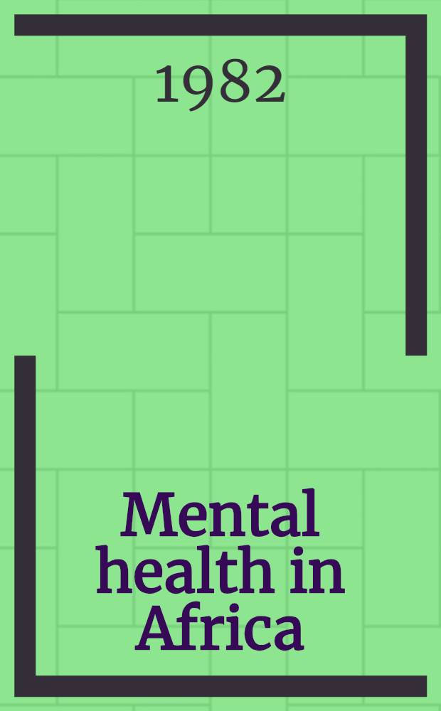 Mental health in Africa : Papers from the First Regional conf. of the Research comm. on the sociology of mental health (Intern. sociol. assoc.), Ibadan univ., Nigeria, 7-11 Dec. 1980