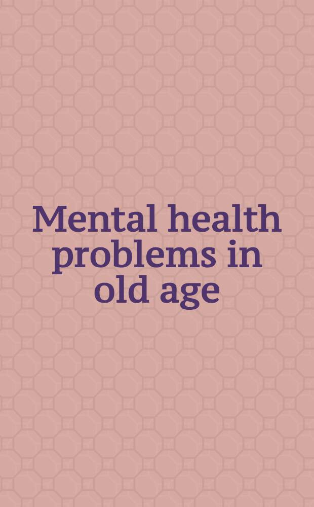 Mental health problems in old age : A reader
