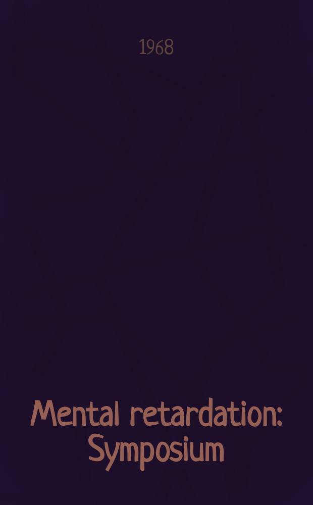 Mental retardation : Symposium