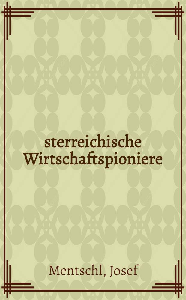 Österreichische Wirtschaftspioniere