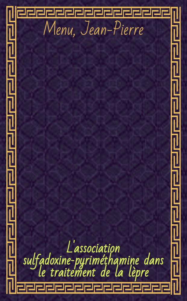 L'association sulfadoxine-pyriméthamine dans le traitement de la lèpre : Thèse ..
