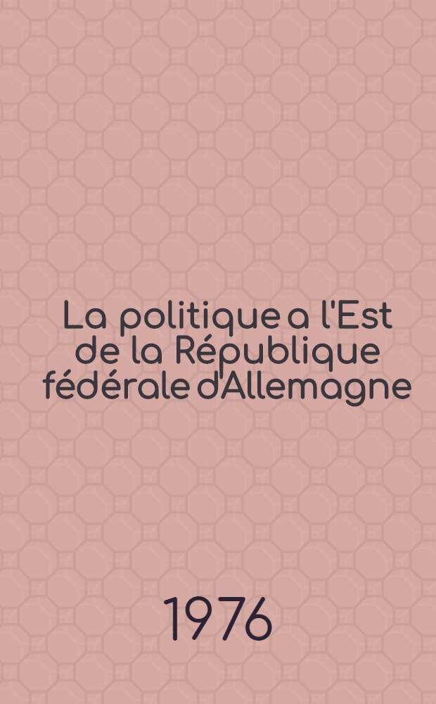 La politique a l'Est de la République fédérale d'Allemagne (L'Ostpolitik)
