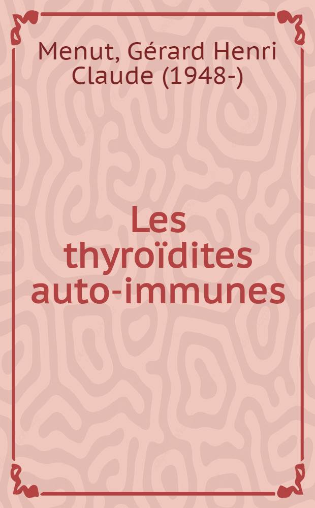 Les thyroïdites auto-immunes : Valeur diagnostique du test de transformation blastique des lymphocytes et du test de migration des leucocytes du sang périphérique : Thèse ..
