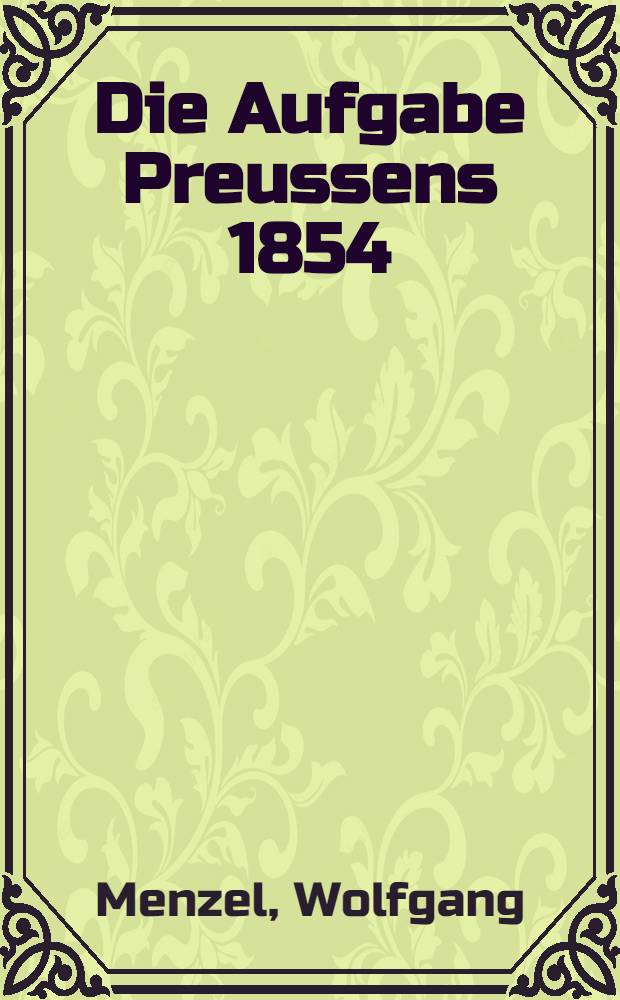 Die Aufgabe Preussens 1854