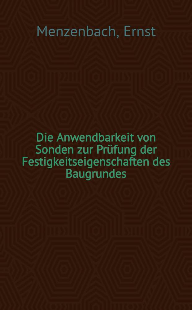 Die Anwendbarkeit von Sonden zur Prüfung der Festigkeitseigenschaften des Baugrundes