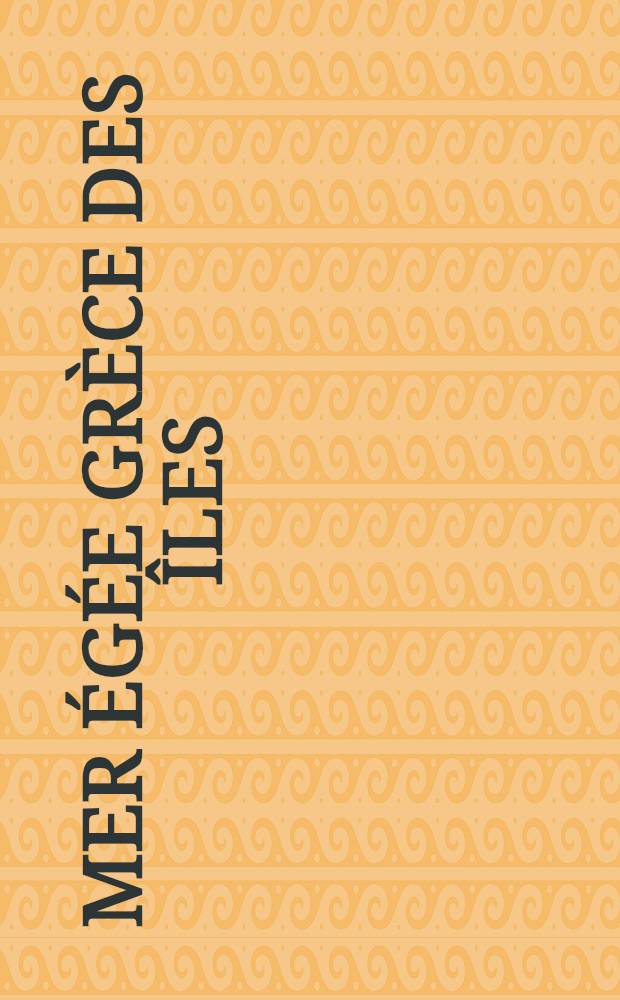 Mer Égée Grèce des îles : Catalogue de l'Expos., Musée du Louvre, 26 avr. - 3 sept. 1979