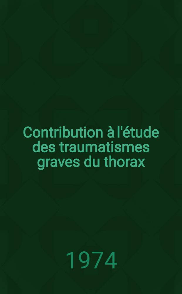Contribution à l'étude des traumatismes graves du thorax : À propos de 125 cas : Thèse ..