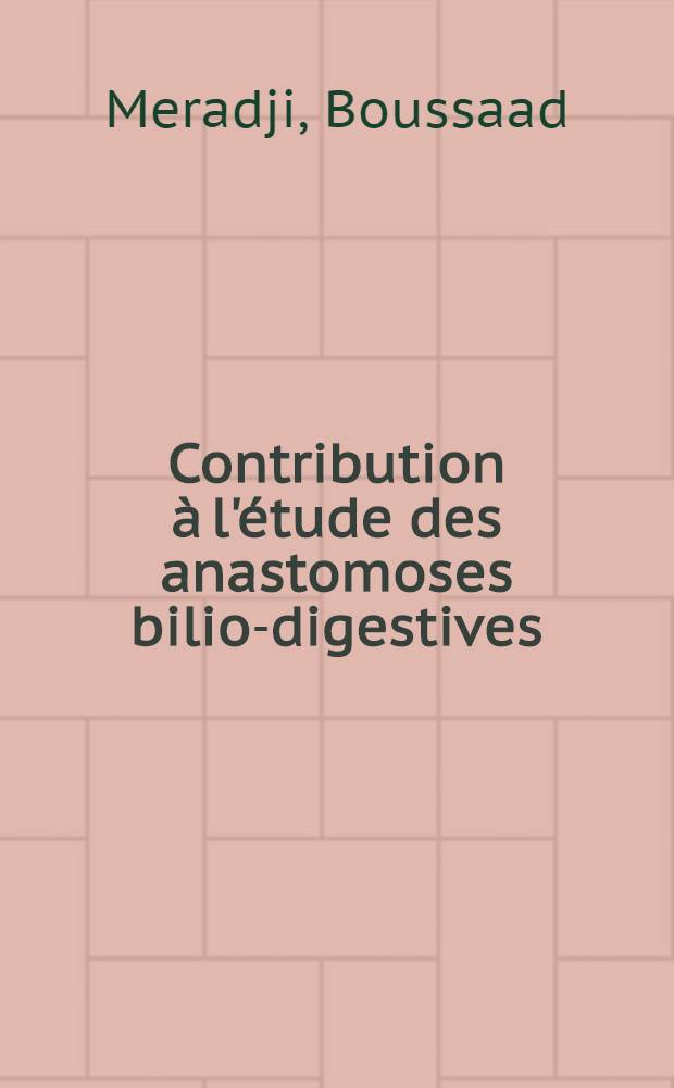 Contribution à l'étude des anastomoses bilio-digestives: réflexions sur les techniques, indications et résultats : À propos de 100 cas : Thèse ... présentée ..