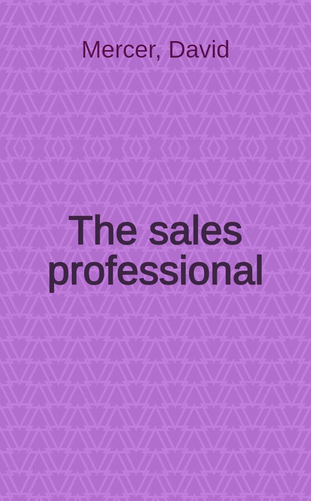 The sales professional : Strategies a. techniques for managing the high-level sale