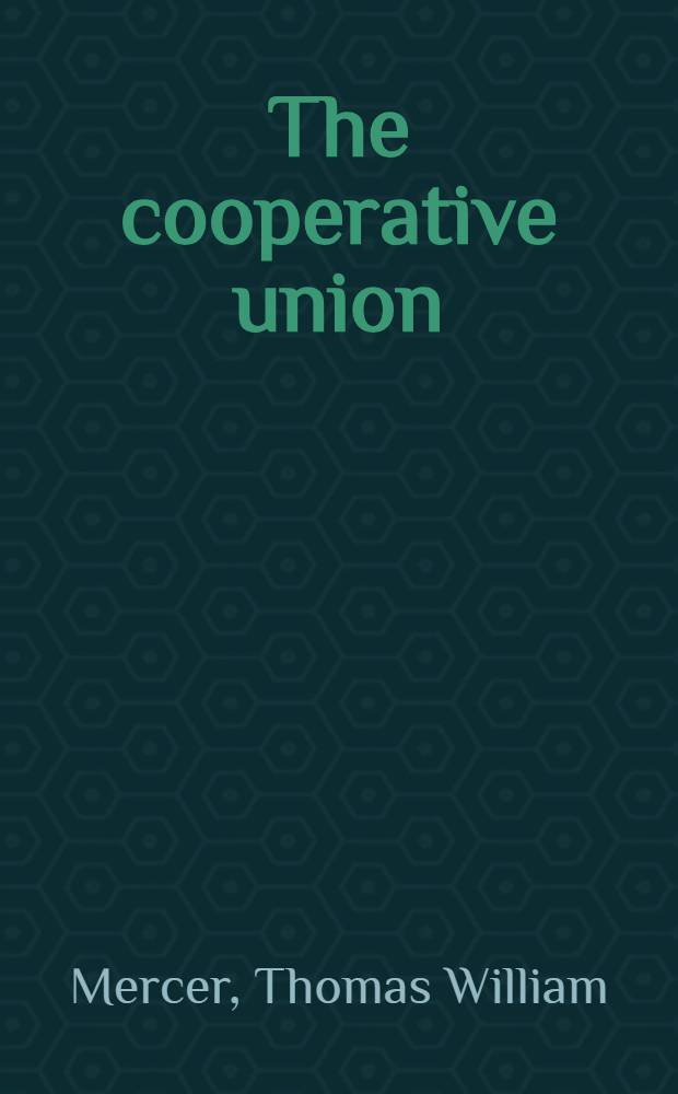 The cooperative union : Its organisation and work : A paper, prepared at the request of the United board
