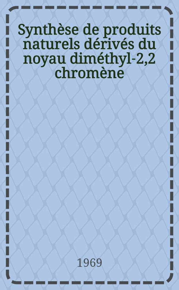 Synthèse de produits naturels dérivés du noyau diméthyl-2,2 chromène
