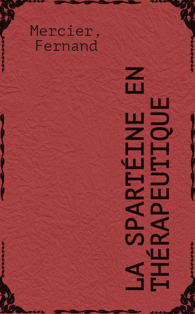 La Spart&eacute;ine en th&eacute;rapeutique