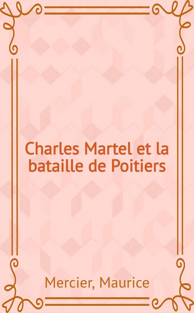 Charles Martel et la bataille de Poitiers