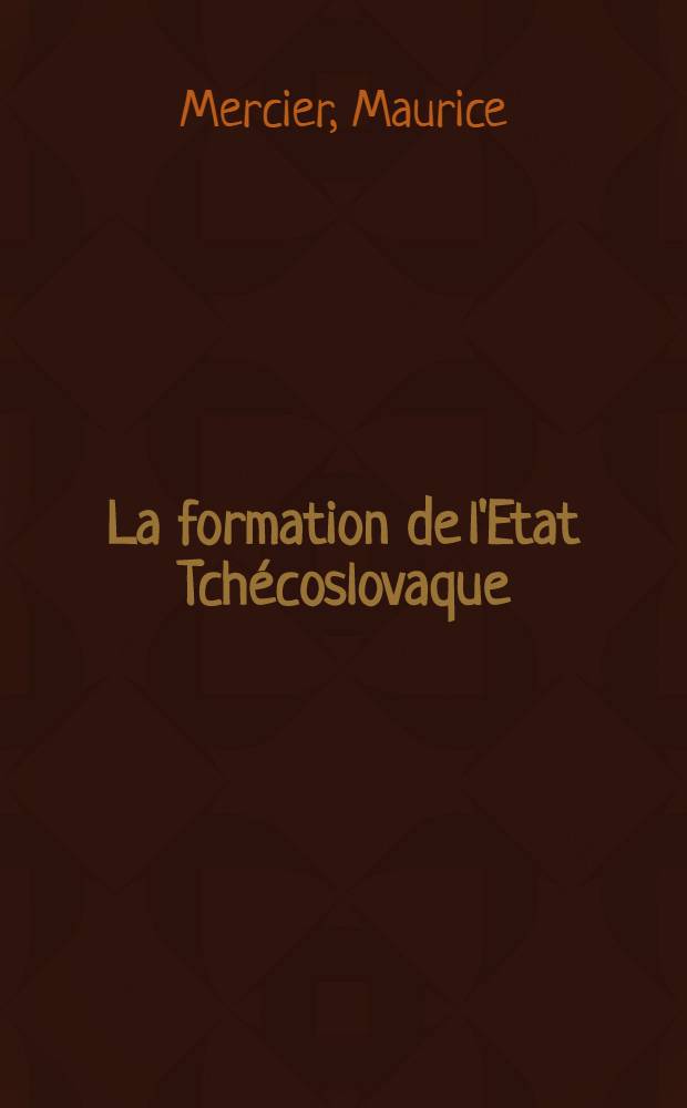 La formation de l'Etat Tchécoslovaque