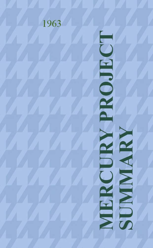 Mercury project summary : Including results of the fourth manned orbital flight, May 15 and 16, 1963