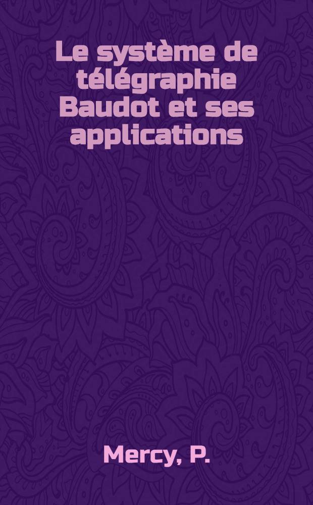 Le système de télégraphie Baudot et ses applications