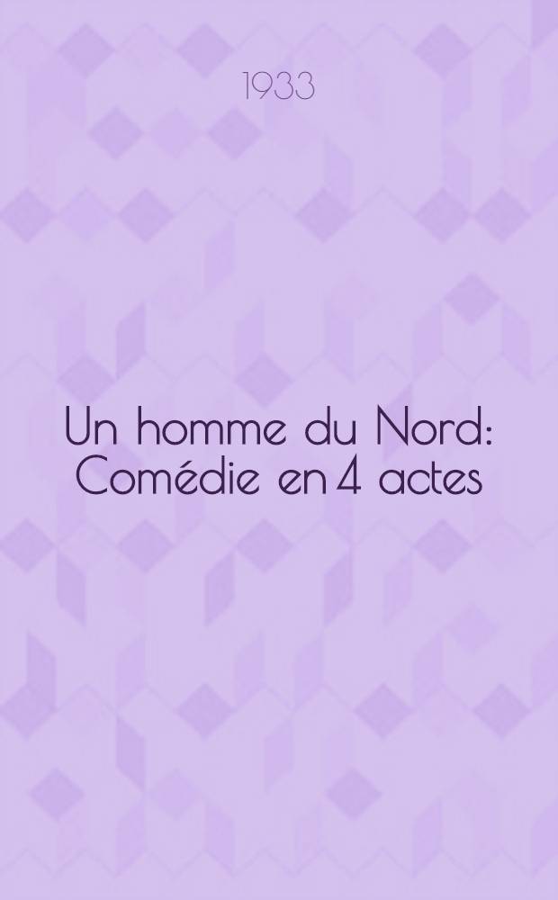 Un homme du Nord : Comédie en 4 actes