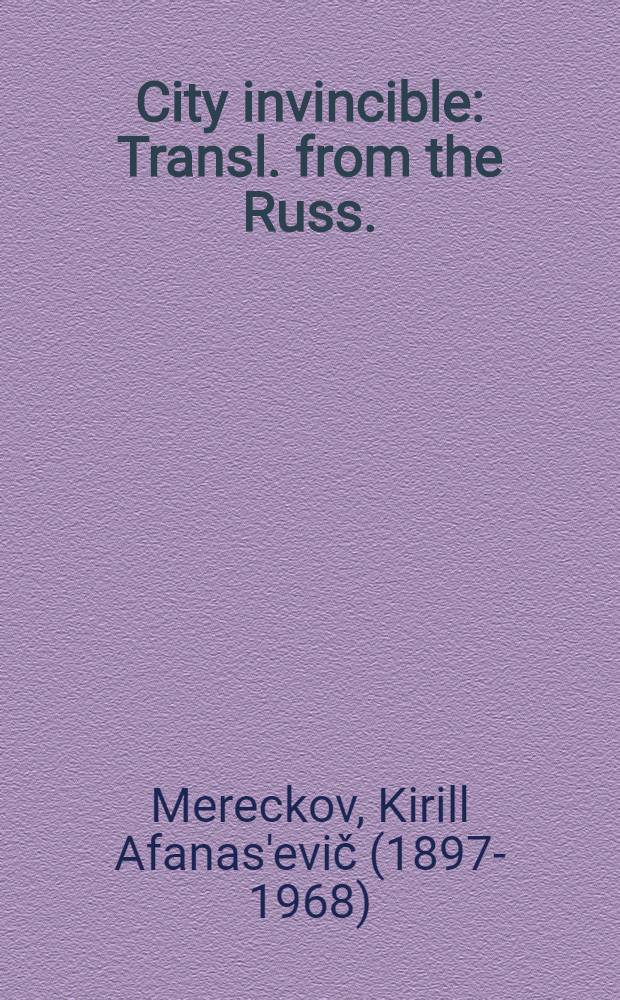 City invincible : Transl. from the Russ.
