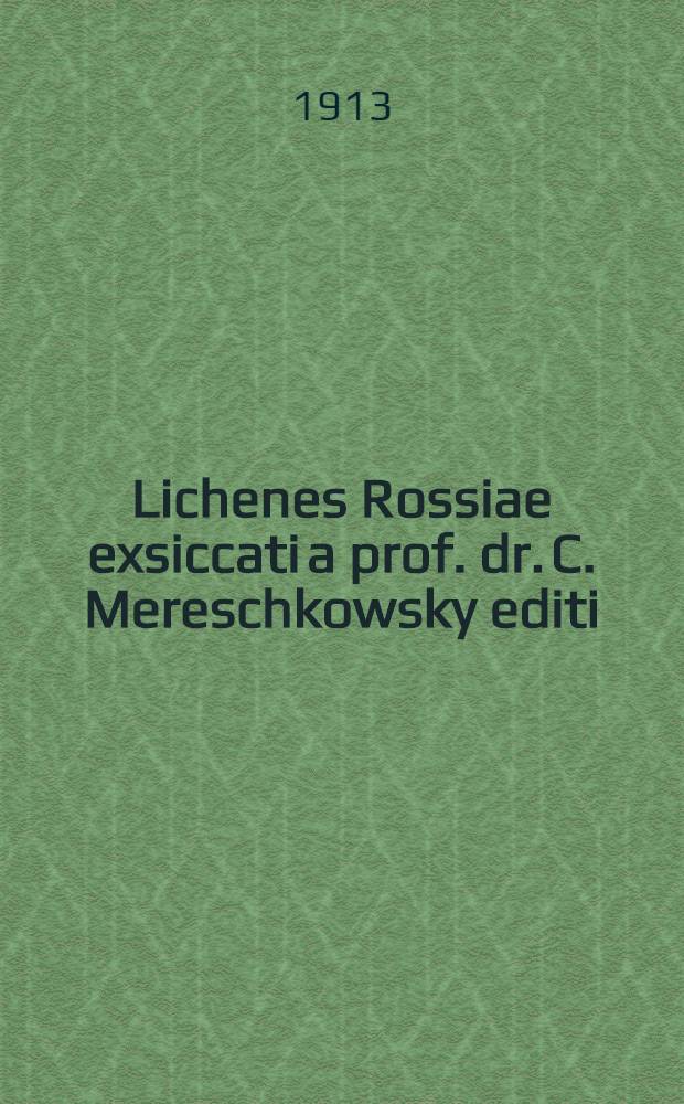 Lichenes Rossiae exsiccati a prof. dr. C. Mereschkowsky editi