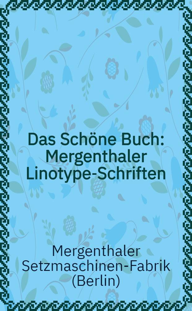 Das Schöne Buch : Mergenthaler Linotype-Schriften