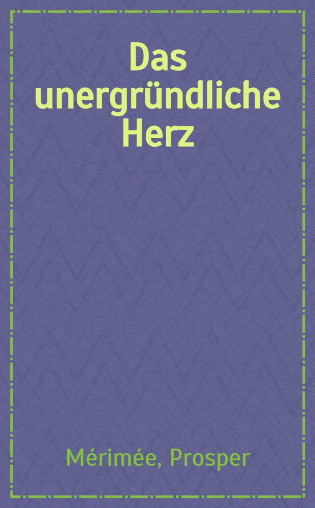 Das unergründliche Herz : Drei Erzählungen