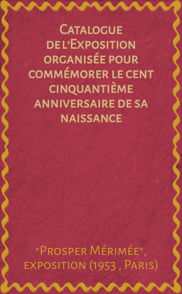 [Catalogue de l']Exposition organisée pour commémorer le cent cinquantième anniversaire de sa naissance