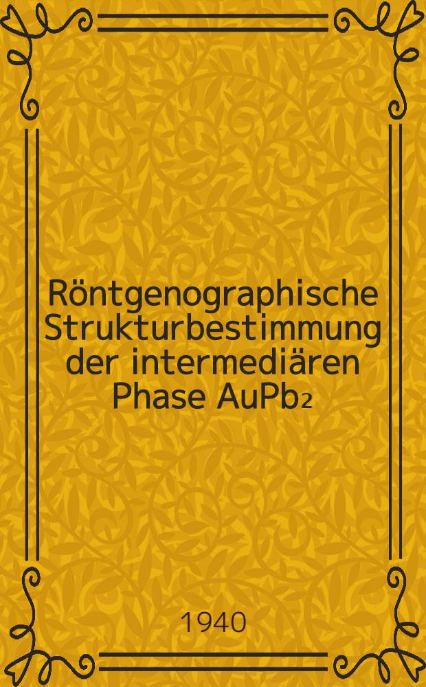 Röntgenographische Strukturbestimmung der intermediären Phase AuPb₂