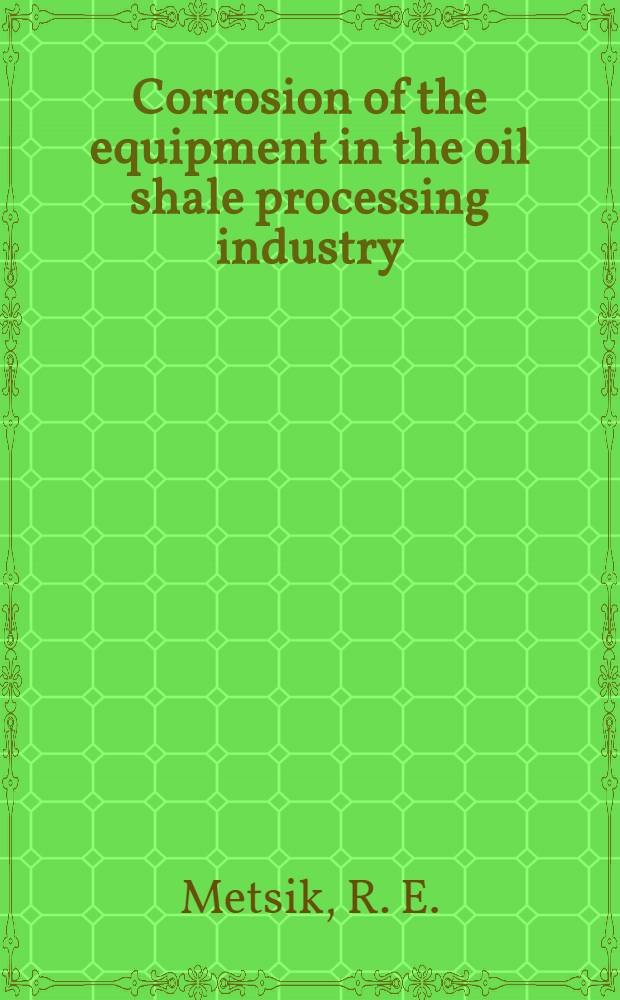 Corrosion of the equipment in the oil shale processing industry