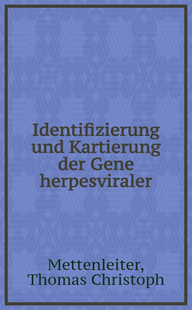 Identifizierung und Kartierung der Gene herpesviraler (Pseudorabies Virus) Hauptglykoproteine sowie Bestimmung der spezifischen Transkripte : Diss