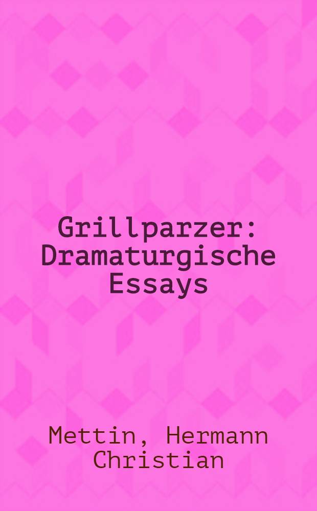Grillparzer : Dramaturgische Essays