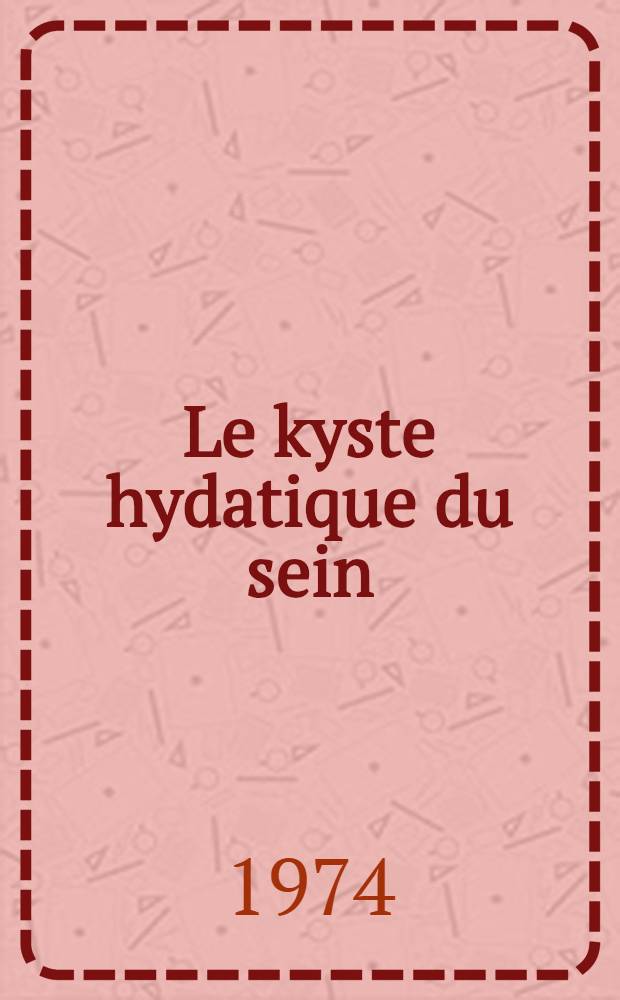Le kyste hydatique du sein : À propos de 16 observations : Thèse ..