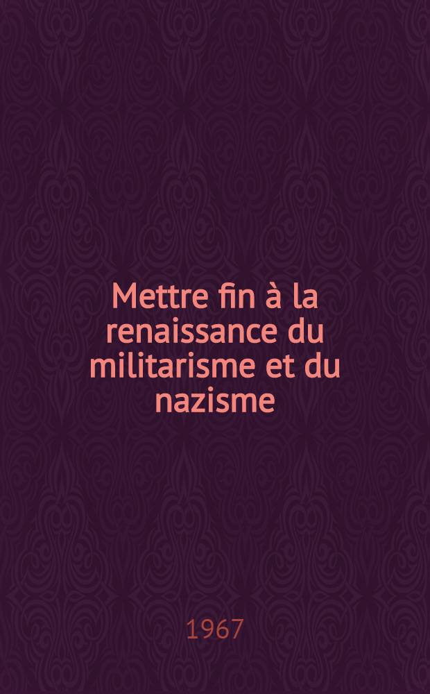 Mettre fin à la renaissance du militarisme et du nazisme