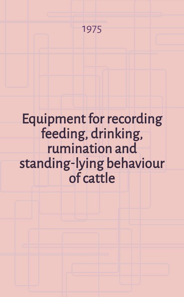 Equipment for recording feeding, drinking, rumination and standing-lying behaviour of cattle