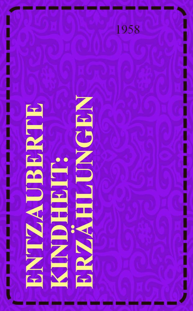 Entzauberte Kindheit : Erzählungen
