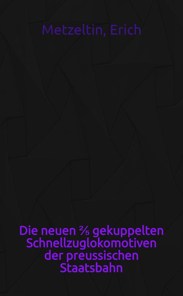Die neuen ⅖ gekuppelten Schnellzuglokomotiven der preussischen Staatsbahn