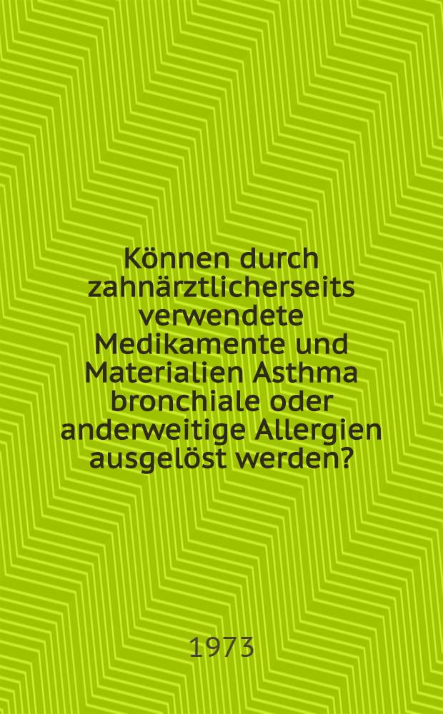 Können durch zahnärztlicherseits verwendete Medikamente und Materialien Asthma bronchiale oder anderweitige Allergien ausgelöst werden? : Eine Übersicht über berufsbedingte Schädigungen bei Zahnärzten : Inaug.-Diss. ... der ... Med. Fak. der ... Univ. zu Bonn