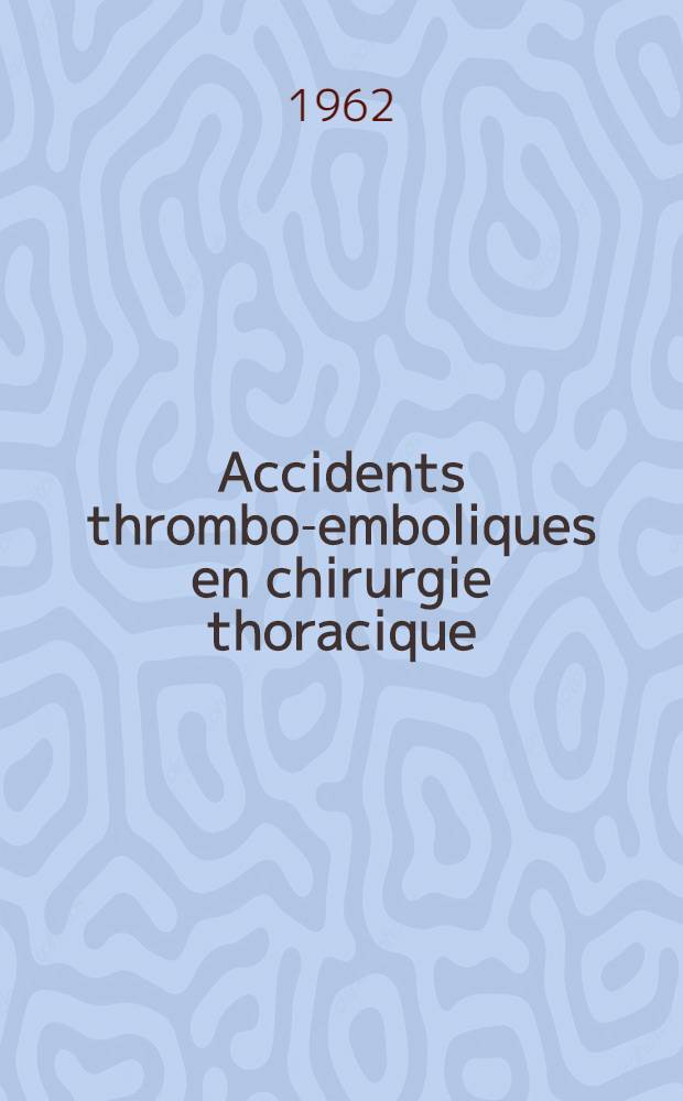 Accidents thrombo-emboliques en chirurgie thoracique : Thèse ..