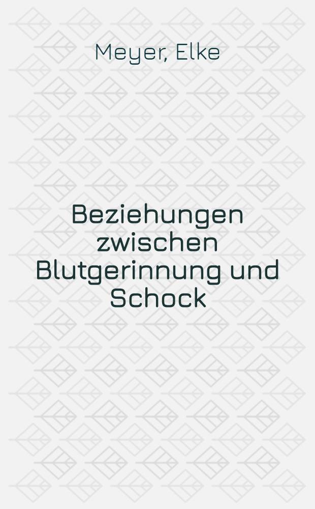Beziehungen zwischen Blutgerinnung und Schock : Inaug.-Diss. ... der ... Med. Fak. der ... Univ. Mainz